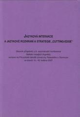 kniha Jazyková interakce a jazykové rozhraní a strategie "cutting-edge" sborník příspěvků z 8. mezinárodní konference Setkání mladých lingvistů, konané na Filozofické fakultě Univerzity Palackého ve dnech 14.-16. května 2007, Univerzita Palackého v Olomouci 2008