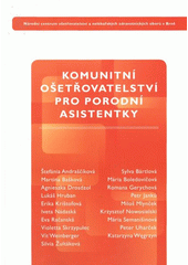 kniha Komunitní ošetřovatelství pro porodní asistentky učební text pro porodní asistentky v komunitní péči, Národní centrum ošetřovatelství a nelékařských zdravotnických oborů v Brně 2009