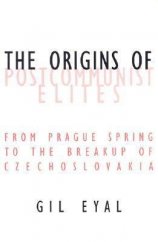 kniha The Origins Of Postcommunist Elites From Prague Spring To The Breakup Of Czechoslovakia, University of Minnesota Press 2003