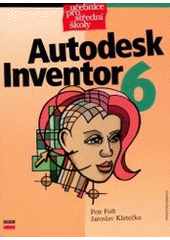 kniha Autodesk Inventor 6, CPress 2003