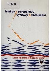 kniha Tradice a perspektivy výchovy a vzdělávání česko-slovenské pedagogické studie 1, Nakladatelství Olomouc 2005