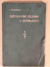 kniha Zužitkování zeleniny v domácnosti Sušení, nakládání, svařování a zavařování zeleniny, konzervování zeleniny způsobem Weckovým, F. Šimáček 1905