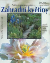kniha Zahradní květiny kvetoucí jsou nejkrásnější-- : pěstitelské rady a portréty oblíbených kvetoucích rostlin, trav a kapradin : nápady pro malé i velké zahrady : 500 barevných fotografií a 150 schematických nákresů, Vašut 2008