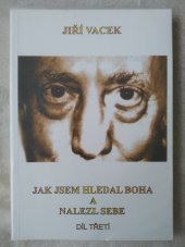 kniha Jak jsem hledal Boha a nalezl sám sebe 3. díl, Jiří Vacek 2001