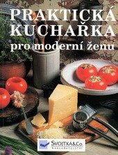 kniha Praktická kuchařka pro moderní ženu, Svojtka & Co. 2000