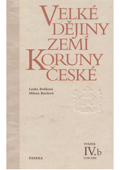 kniha Velké dějiny zemí Koruny české IV. b - 1310-1402, Paseka 2003