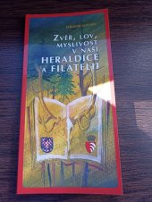 kniha Zvěř, lov, myslivost v naší heraldice a filatelii, Druckvo 2008