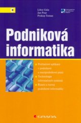 kniha Podniková informatika počítačové aplikace v podnikové a mezipodnikové praxi, technologie informačních systémů, řízení a rozvoj podnikové informatiky, Grada 2006