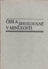 kniha Češi a Jihoslované v minulosti od nejstarších dob do roku 1918, Academia 1975