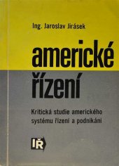 kniha Americké řízení Kritická studie amerického systému řízení a podnikání, Institut řízení Praha 1969