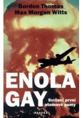 kniha Enola Gay svržení první atomové pumy, Paseka 2003