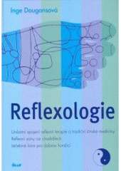 kniha Reflexologie unikátní spojení reflexní terapie a tradiční čínské medicíny, reflexní zóny na chodidlech, léčebná kúra pro dobrou kondici, Ikar 2007