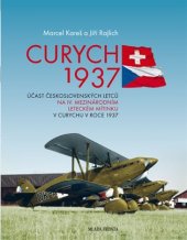 kniha Curych 1937 Účast československých letců na IV. mezinárodním leteckém mítinku v Curychu v roce 1937, Mladá fronta 2017