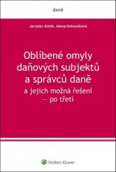 kniha Oblíbené omyly daňových subjektů a správců daně a jejich možná řešení po třetí, Wolters Kluwer 2018