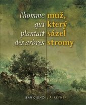 kniha Muž, který sázel stromy / L´homme qui plantait des arbres, Literární čajovna Suzanne Rena 2019