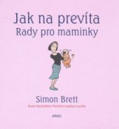 kniha Jak na prevíta rady pro maminky, Argo 2008