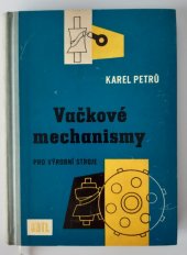kniha Vačkové mechanismy pro výrobní stroje Určeno konstruktérům se stř. a vyš. vzděláním, SNTL 1962