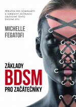 kniha Základy BDSM pro začátečníky Příručka pro dominanty a submisivy začínající objevovat tento životní styl, Epocha 2016