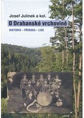 kniha O Drahanské vrchovině historie - příroda - lidé, ARSCI 2012