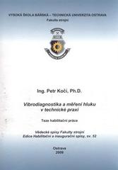 kniha Vibrodiagnostika a měření hluku v technické praxi teze habilitační práce k habilitačnímu řízení v oboru Řízení strojů a procesů, VŠB - Technická univerzita Ostrava, Fakulta strojní 2009