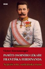 kniha Paměti osobního lékaře Františka Ferdinanda Nejtěžší roky následníka trůnu, Víkend  2019