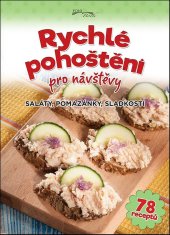 kniha Rychlé pohoštění pro návštěvy Saláty, pomazánky, sladkosti, Exbook 2018