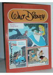kniha Walt Disney Alenka v kraji divů, Autíčko Modrásek, O třech malých prasátkách, Egmont 1991