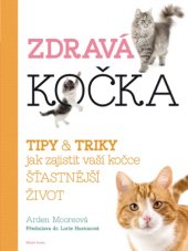 kniha Zdravá kočka Tipy a triky, jak zajistit vaší kočce šťastnější život, Mladá fronta 2017