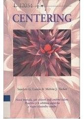 kniha Centering nová metoda, jak objevit svůj vnitřní talent - použijte ji k většímu úspěchu a řízení vlastního osudu, Pragma 2002