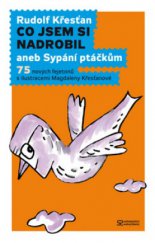 kniha Co jsem si nadrobil, aneb, Sypání ptáčkům 75 nových fejetonů, Andrej Šťastný 2010