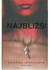 kniha Najbližší, Mladá fronta 2011