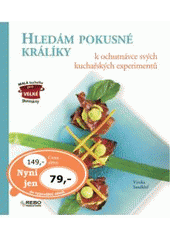 kniha Hledám pokusné králíky k ochutnávce svých kuchařských experimentů, Rebo 2007