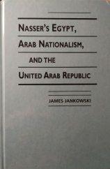 kniha Nasser´s Egypt, Arab Nationalism, and the United Arab Republic, Lynne Rienner Publishers 2002