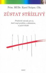 kniha Zůstat střízlivý praktické návody pro ty, kteří mají problém s alkoholem, a jejich blízké, Host 2006