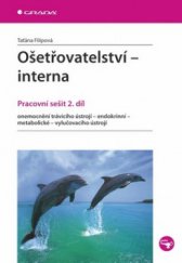 kniha Ošetřovatelství - interna 2. díl, - Onemocnění trávicího ústrojí - endokrinní - metabolické - vylučovacího ústrojí - pracovní sešit., Grada 2010