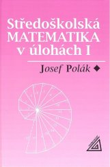 kniha Středoškolská matematika v úlohách I, Prometheus 2010