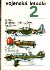 kniha Vojenská letadla. (2), - Mezi dvěma světovými válkami, Naše vojsko 1990