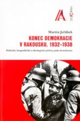 kniha Konec demokracie v Rakousku, 1932-1938 politické, hospodářské a ideologické příčiny pádu demokracie, Dokořán 2004