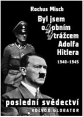 kniha Byl jsem osobním strážcem Adolfa Hitlera 1940-1945, Volvox Globator 2007