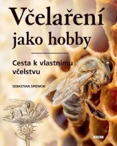 kniha Včelaření jako hobby Cesta k vlastnímu včelstvu, Víkend  2021