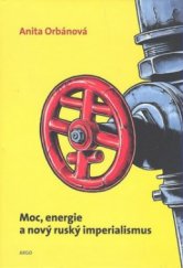 kniha Moc, energie a nový ruský imperialismus, Argo 2010