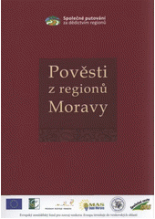 kniha Pověsti z regionů Moravy, Pro MAS Dolní Morava, MAS Strážnicko a MAS Společná cesta vydalo občanské sdružení Malovaný kraj 2011