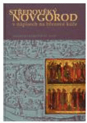 kniha Středověký Novgorod v nápisech na březové kůře, Pavel Mervart 2007