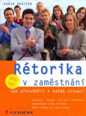 kniha Rétorika v zaměstnání jak přesvědčit v každé situaci, Grada 2006