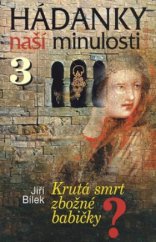 kniha Hádanky naší minulosti 3. - Krutá smrt zbožné babičky?, Knižní klub 2008