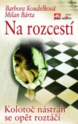 kniha Na rozcestí kolotoč nástrah se opět roztáčí, Alpress 2011