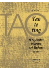 kniha Tao te ťing o tajemství hlubším než hlubina sama, Dokořán 2007