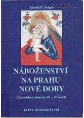 kniha Náboženství na prahu nové doby česká lidová zbožnost 18. a 19. století, Albis international 2006
