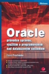 kniha Oracle průvodce správou, využitím a programováním nad databázovým systémem, Grada 2009