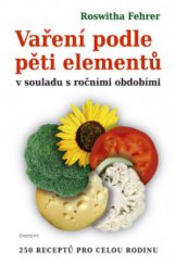 kniha Vaření podle pěti elementů v souladu s ročními obdobími 250 receptů pro celou rodinu, Eminent 2010